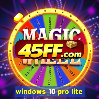 windows 10 pro lite